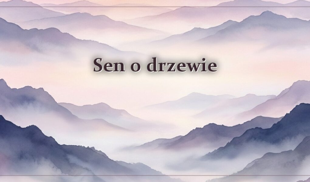 Sen o drzewie