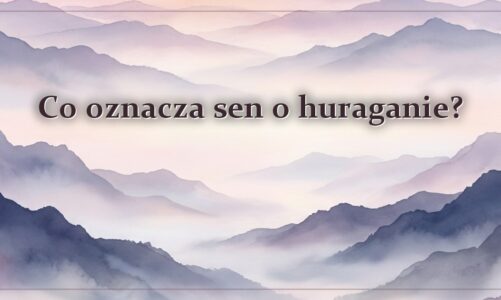 Co oznacza sen o huraganie?
