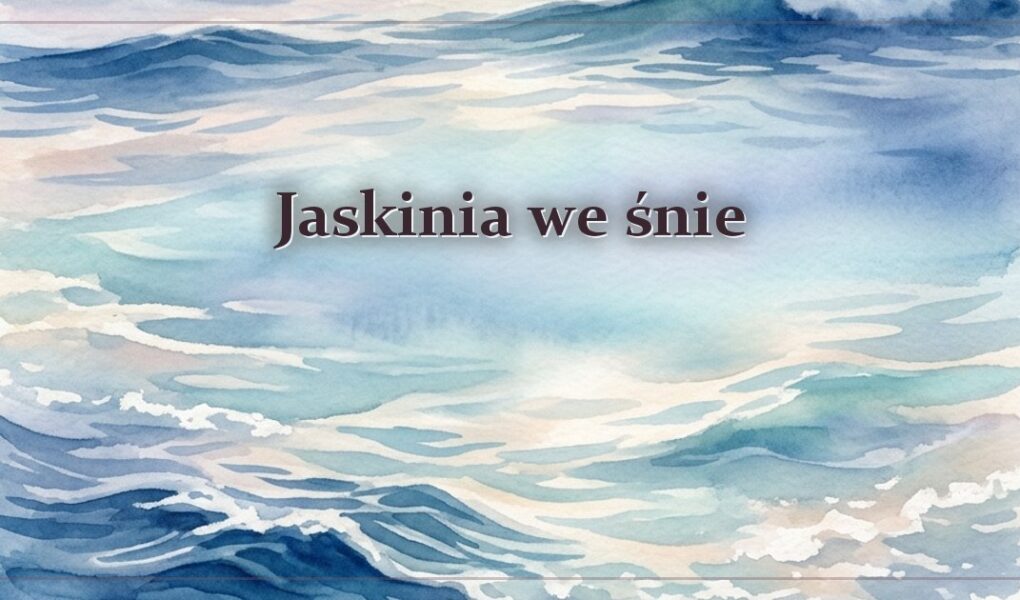 Jaskinia we śnie – znaczenie snu