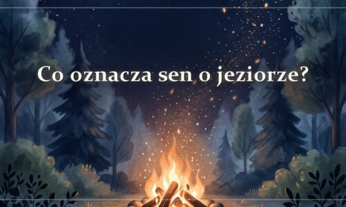 Co oznacza sen o jeziorze?