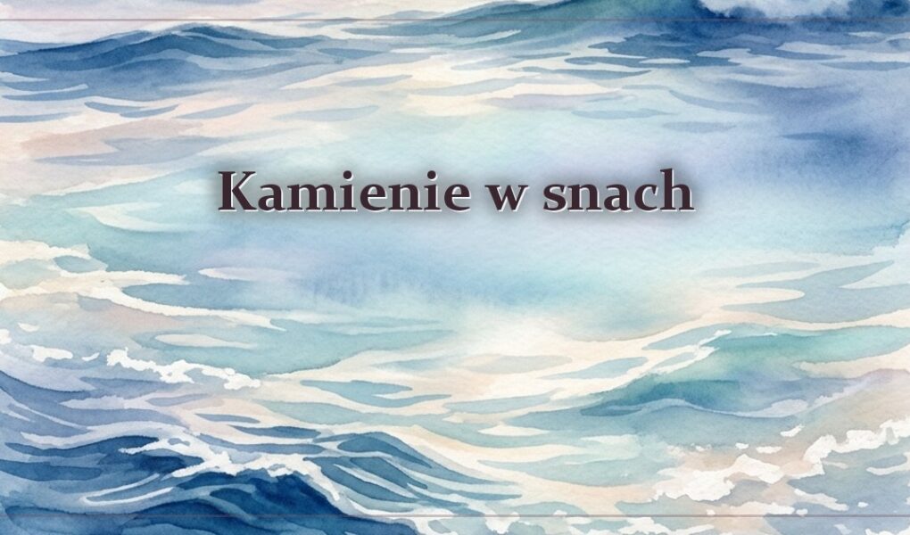 Kamienie w snach