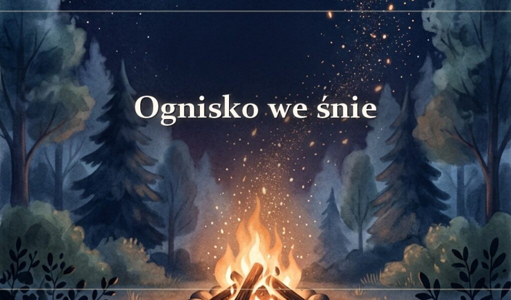 Ognisko we śnie
