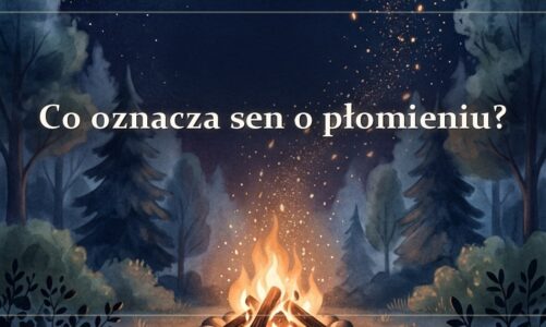 Co oznacza sen o płomieniu?