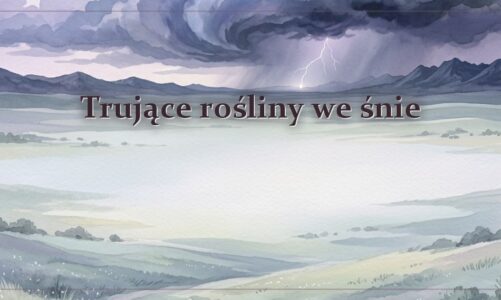 Trujące rośliny we śnie
