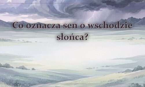 Co oznacza sen o wschodzie słońca?