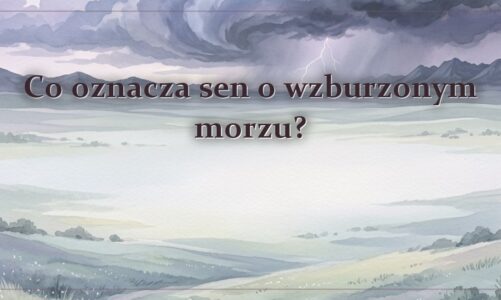 Co oznacza sen o wzburzonym morzu?